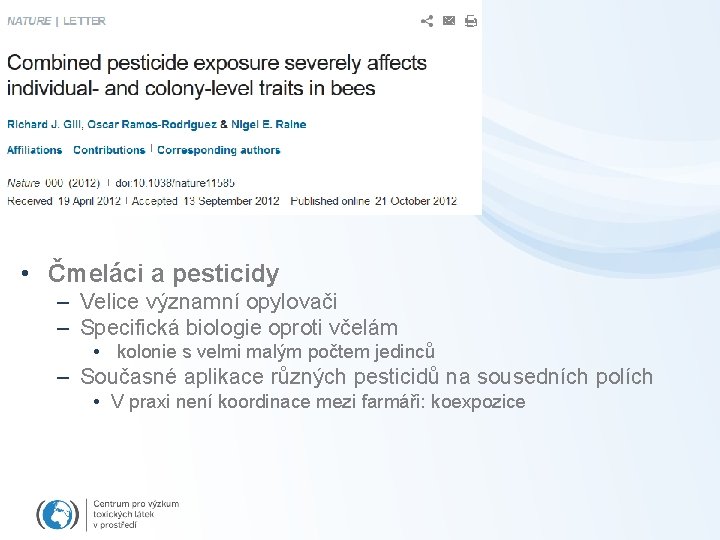  • Čmeláci a pesticidy – Velice významní opylovači – Specifická biologie oproti včelám