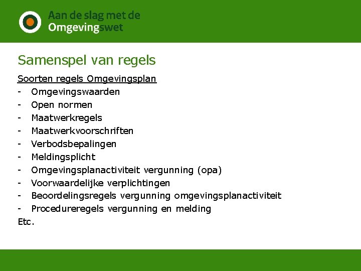 Samenspel van regels Soorten regels Omgevingsplan - Omgevingswaarden - Open normen - Maatwerkregels -