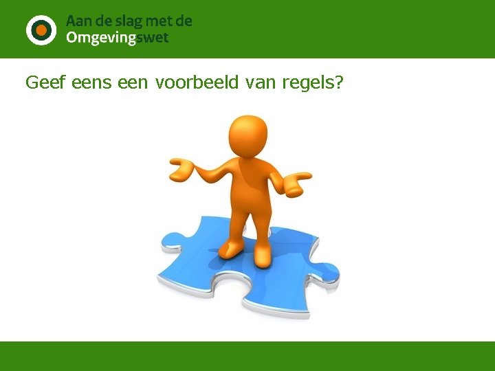 Geef eens een voorbeeld van regels? 