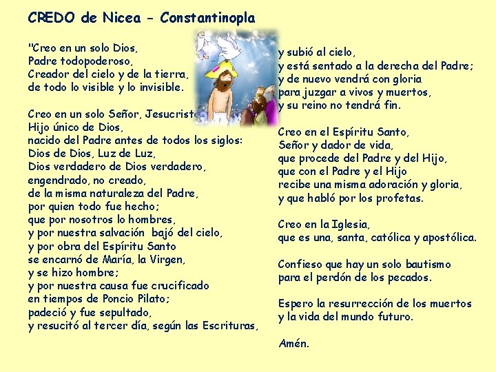 CREDO de Nicea - Constantinopla "Creo en un solo Dios, Padre todopoderoso, Creador del