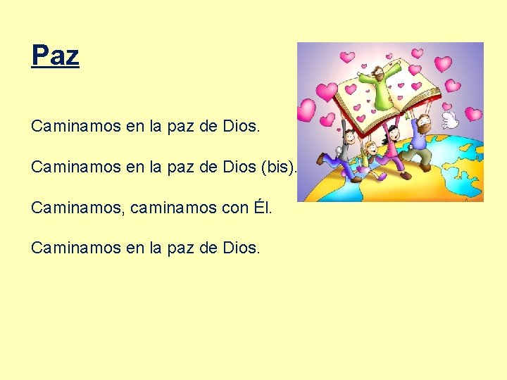 Paz Caminamos en la paz de Dios (bis). Caminamos, caminamos con Él. Caminamos en