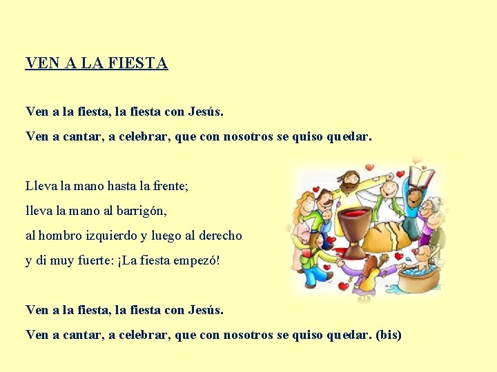 VEN A LA FIESTA Ven a la fiesta, la fiesta con Jesús. Ven a