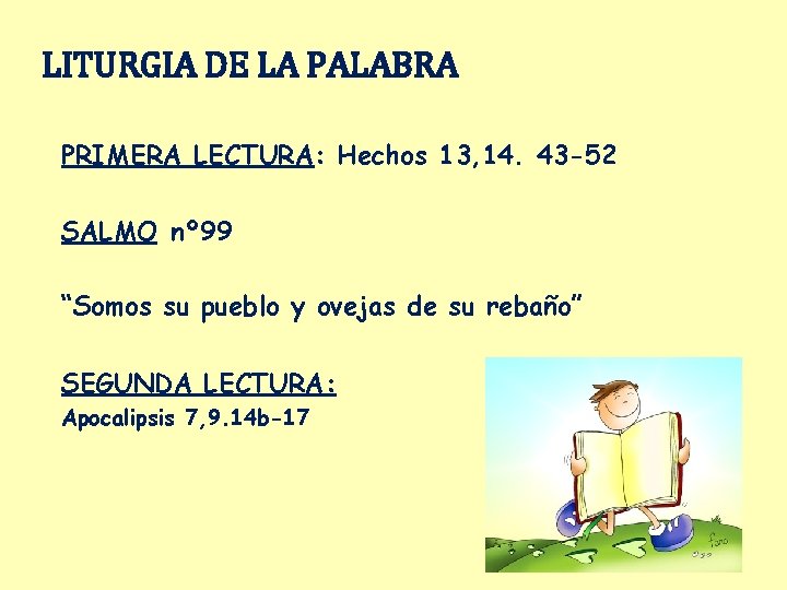 LITURGIA DE LA PALABRA PRIMERA LECTURA: Hechos 13, 14. 43 -52 SALMO nº 99