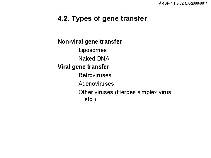 TÁMOP-4. 1. 2 -08/1/A-2009 -0011 4. 2. Types of gene transfer Non-viral gene transfer