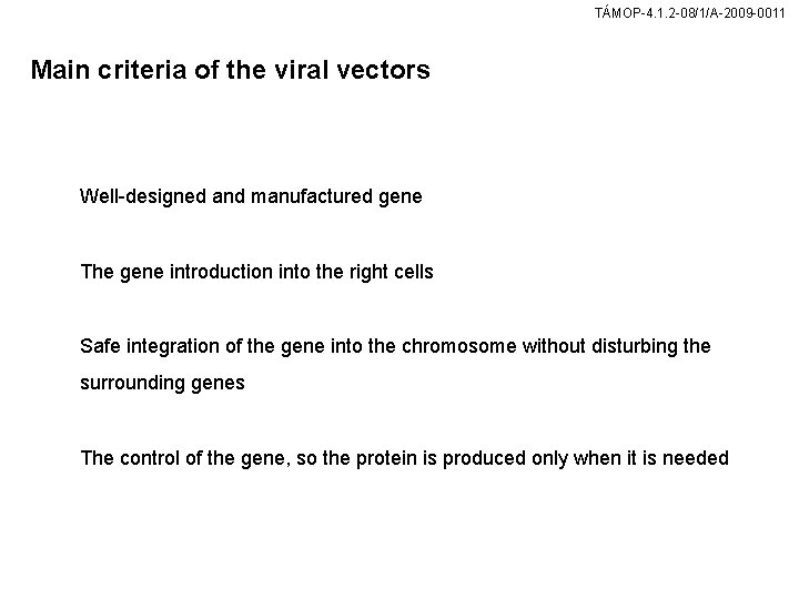 TÁMOP-4. 1. 2 -08/1/A-2009 -0011 Main criteria of the viral vectors Well-designed and manufactured