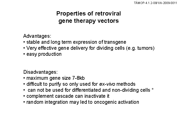 TÁMOP-4. 1. 2 -08/1/A-2009 -0011 Properties of retroviral gene therapy vectors Advantages: • stable