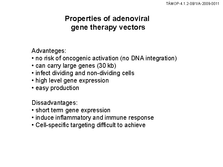 TÁMOP-4. 1. 2 -08/1/A-2009 -0011 Properties of adenoviral gene therapy vectors Advanteges: • no