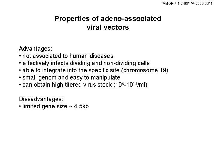 TÁMOP-4. 1. 2 -08/1/A-2009 -0011 Properties of adeno-associated viral vectors Advantages: • not associated