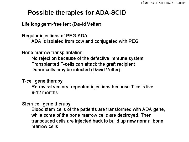 TÁMOP-4. 1. 2 -08/1/A-2009 -0011 Possible therapies for ADA-SCID Life long germ-free tent (David