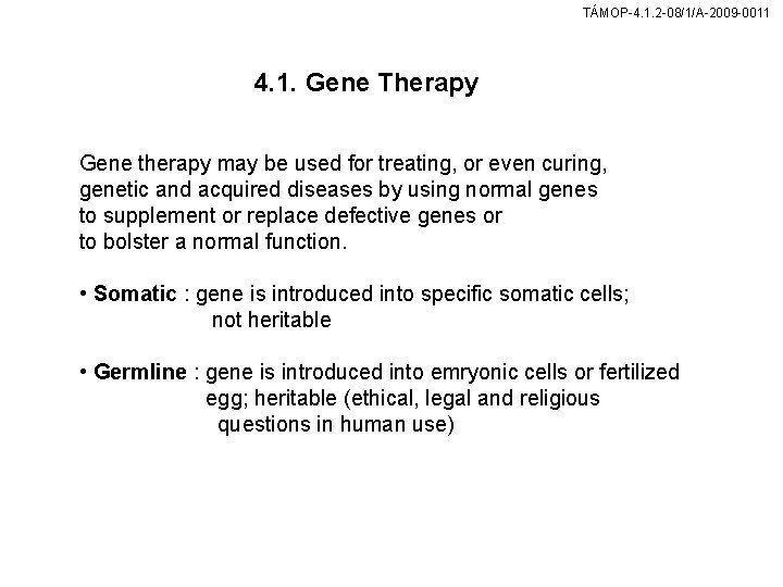 TÁMOP-4. 1. 2 -08/1/A-2009 -0011 4. 1. Gene Therapy Gene therapy may be used