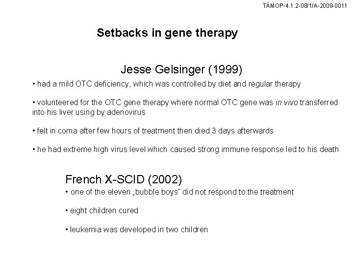 TÁMOP-4. 1. 2 -08/1/A-2009 -0011 Setbacks in gene therapy Jesse Gelsinger (1999) • had
