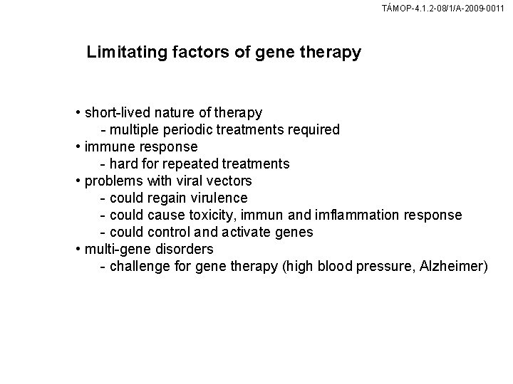 TÁMOP-4. 1. 2 -08/1/A-2009 -0011 Limitating factors of gene therapy • short-lived nature of