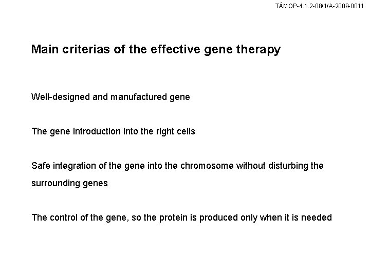 TÁMOP-4. 1. 2 -08/1/A-2009 -0011 Main criterias of the effective gene therapy Well-designed and