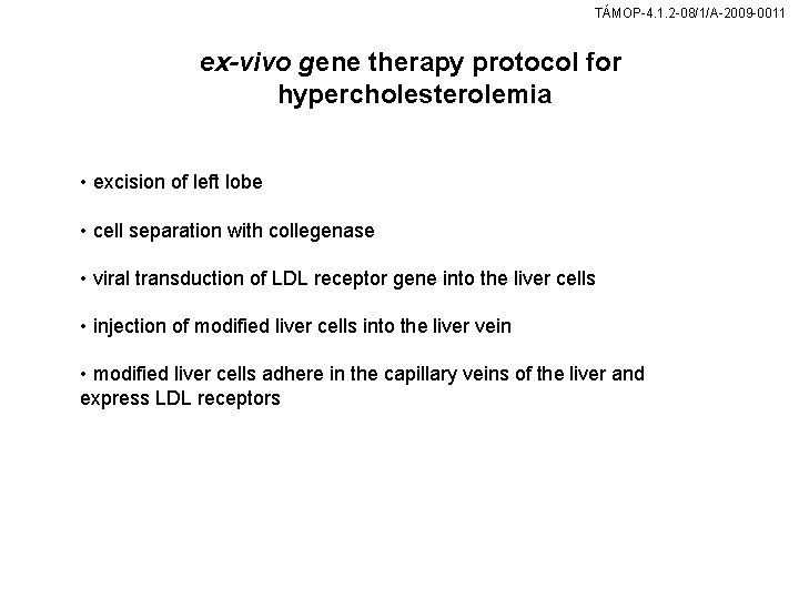 TÁMOP-4. 1. 2 -08/1/A-2009 -0011 ex-vivo gene therapy protocol for hypercholesterolemia • excision of
