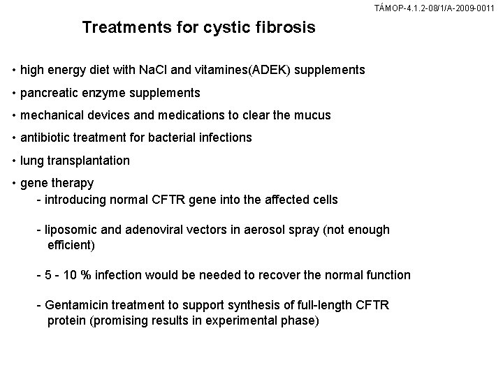 TÁMOP-4. 1. 2 -08/1/A-2009 -0011 Treatments for cystic fibrosis • high energy diet with