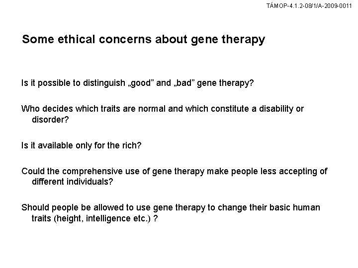TÁMOP-4. 1. 2 -08/1/A-2009 -0011 Some ethical concerns about gene therapy Is it possible