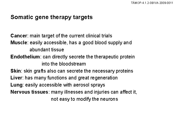 TÁMOP-4. 1. 2 -08/1/A-2009 -0011 Somatic gene therapy targets Cancer: main target of the