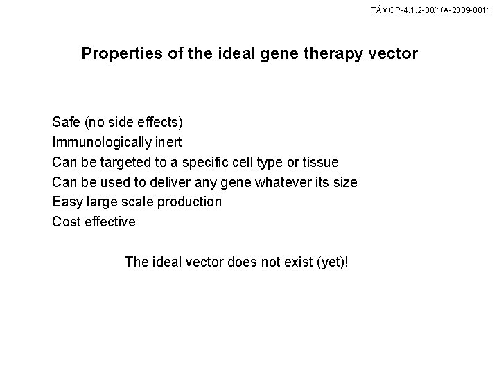 TÁMOP-4. 1. 2 -08/1/A-2009 -0011 Properties of the ideal gene therapy vector Safe (no