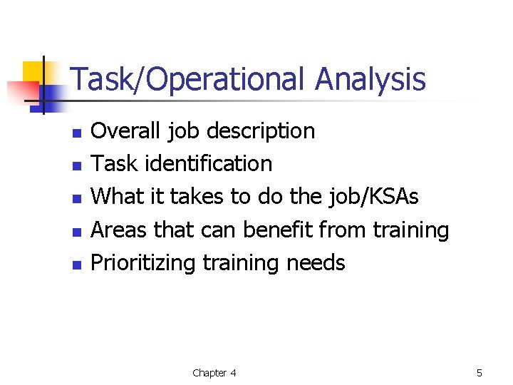 Task/Operational Analysis n n n Overall job description Task identification What it takes to