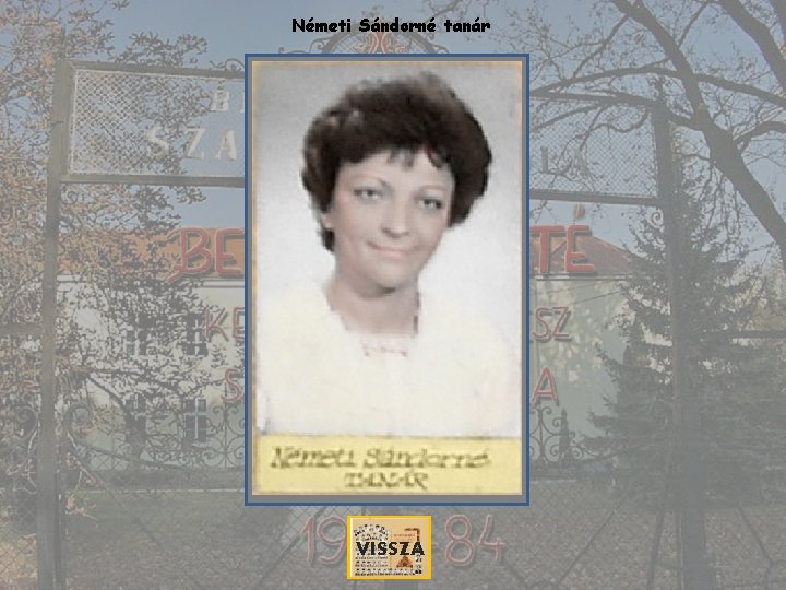 Németi Sándorné tanár VISSZA 