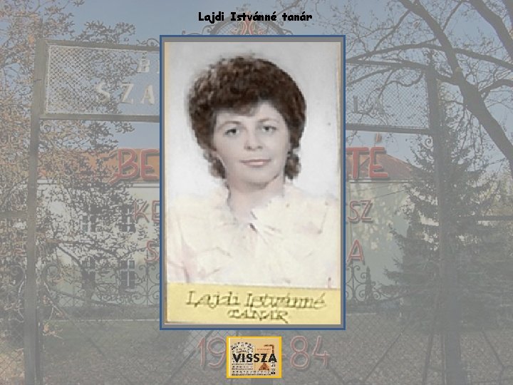 Lajdi Istvánné tanár VISSZA 
