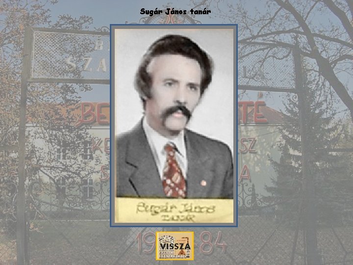 Sugár János tanár VISSZA 
