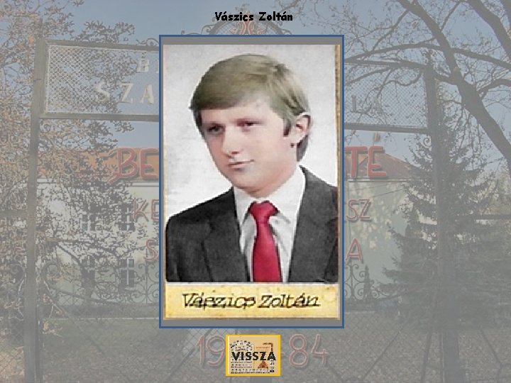 Vászics Zoltán VISSZA 