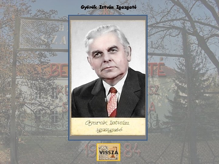 Györök István Igazgató VISSZA 