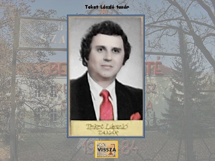 Teket László tanár VISSZA 