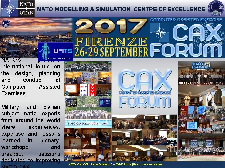 NATO MODELLING & SIMULATION CENTRE OF EXCELLENCE The CAX Forum is NATO’s premiere international