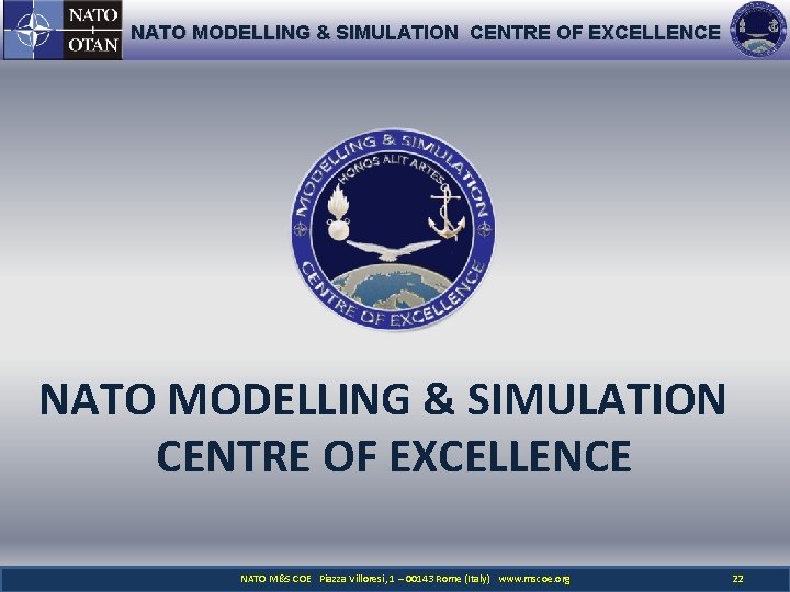 NATO MODELLING & SIMULATION CENTRE OF EXCELLENCE NATO M&S COE Piazza Villoresi, 1 –
