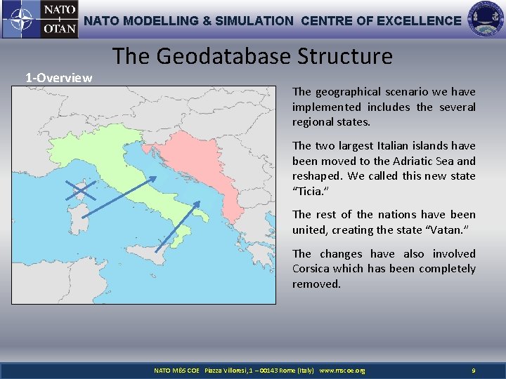 NATO MODELLING & SIMULATION CENTRE OF EXCELLENCE 1 -Overview The Geodatabase Structure The geographical