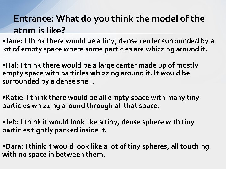 Entrance: What do you think the model of the atom is like? • Jane: