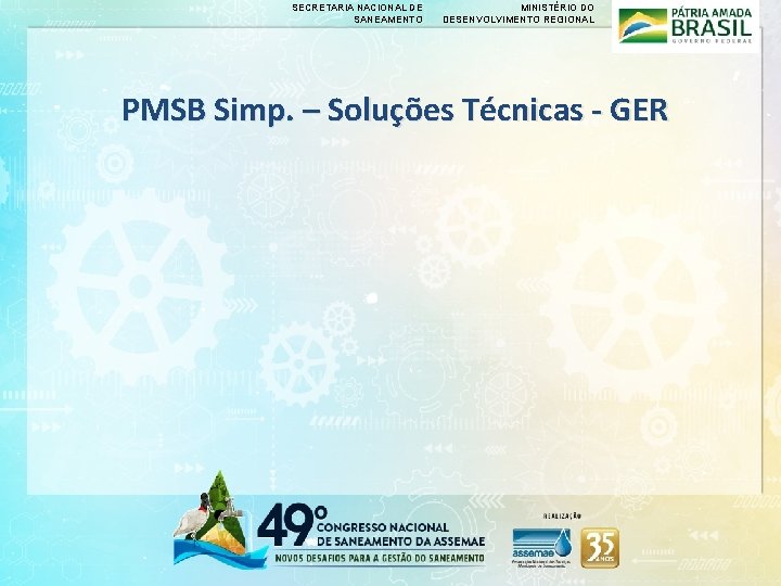 SECRETARIA NACIONAL DE SANEAMENTO MINISTÉRIO DO DESENVOLVIMENTO REGIONAL PMSB Simp. – Soluções Técnicas -