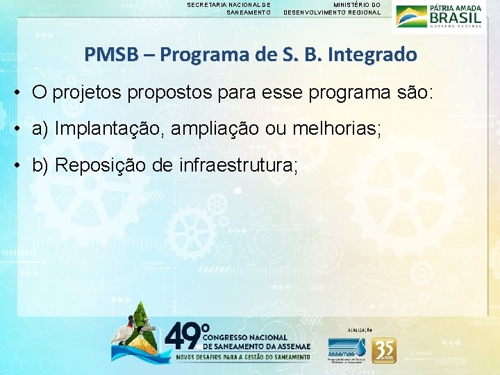 SECRETARIA NACIONAL DE SANEAMENTO MINISTÉRIO DO DESENVOLVIMENTO REGIONAL PMSB – Programa de S. B.