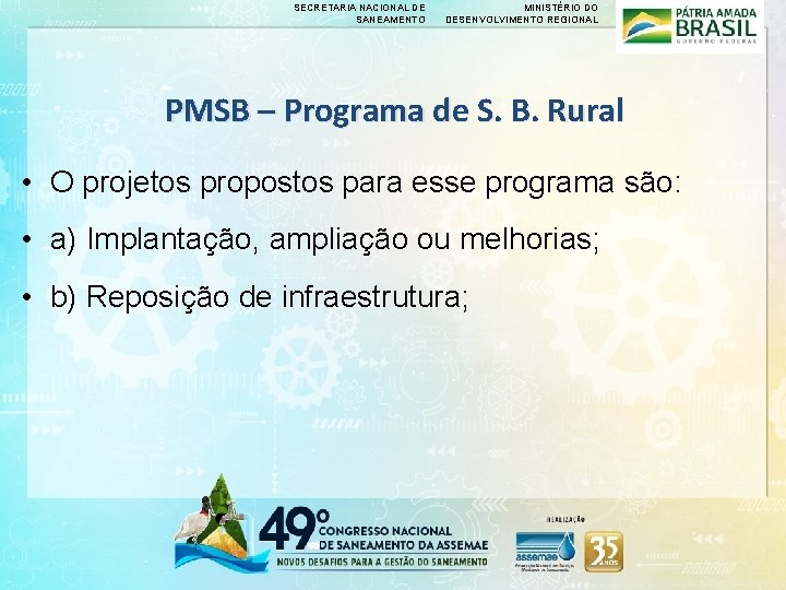 SECRETARIA NACIONAL DE SANEAMENTO MINISTÉRIO DO DESENVOLVIMENTO REGIONAL PMSB – Programa de S. B.