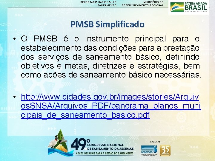 SECRETARIA NACIONAL DE SANEAMENTO MINISTÉRIO DO DESENVOLVIMENTO REGIONAL PMSB Simplificado • O PMSB é