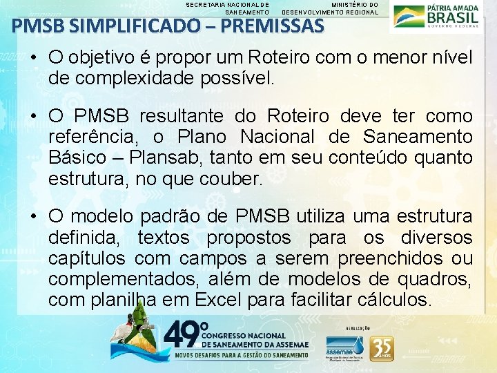 SECRETARIA NACIONAL DE SANEAMENTO MINISTÉRIO DO DESENVOLVIMENTO REGIONAL PMSB SIMPLIFICADO – PREMISSAS • O