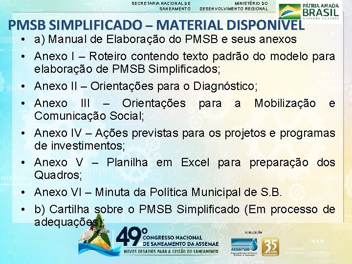 SECRETARIA NACIONAL DE SANEAMENTO MINISTÉRIO DO DESENVOLVIMENTO REGIONAL PMSB SIMPLIFICADO – MATERIAL DISPONÍVEL •