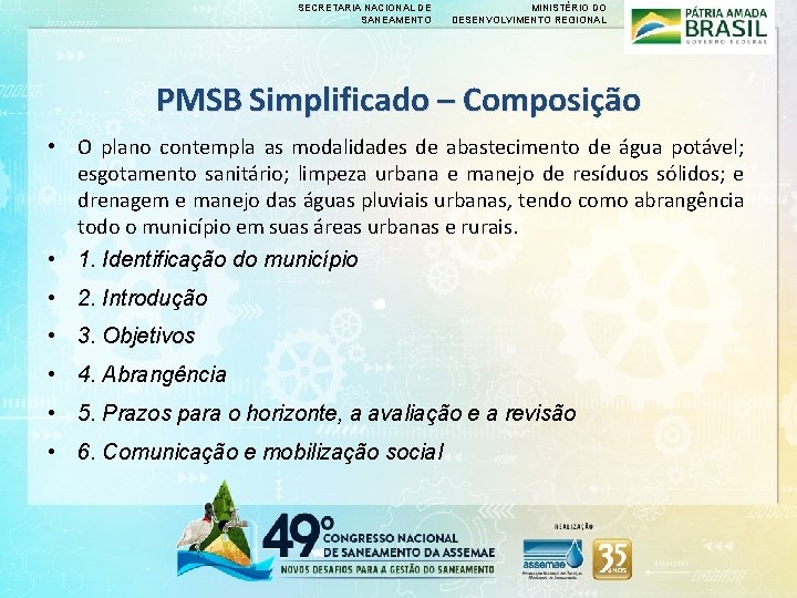 SECRETARIA NACIONAL DE SANEAMENTO MINISTÉRIO DO DESENVOLVIMENTO REGIONAL PMSB Simplificado – Composição • O