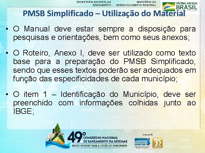 SECRETARIA NACIONAL DE SANEAMENTO MINISTÉRIO DO DESENVOLVIMENTO REGIONAL PMSB Simplificado – Utilização do Material