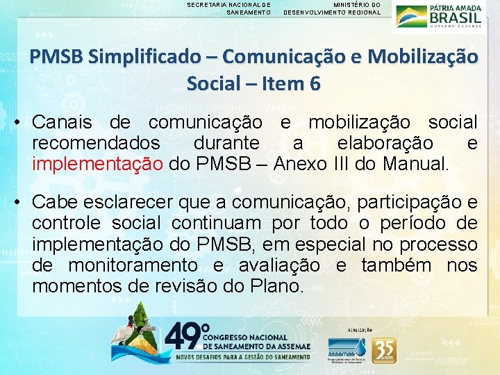 SECRETARIA NACIONAL DE SANEAMENTO MINISTÉRIO DO DESENVOLVIMENTO REGIONAL PMSB Simplificado – Comunicação e Mobilização