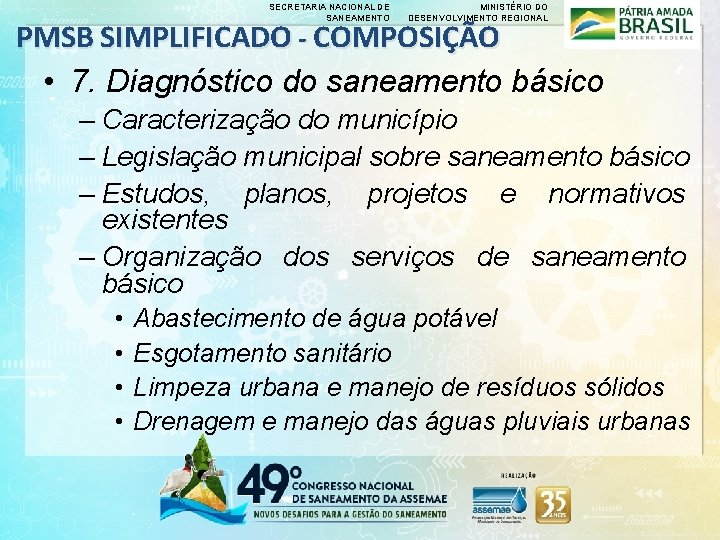 SECRETARIA NACIONAL DE SANEAMENTO MINISTÉRIO DO DESENVOLVIMENTO REGIONAL PMSB SIMPLIFICADO - COMPOSIÇÃO • 7.