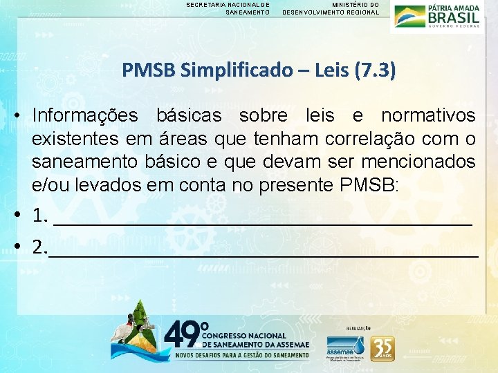 SECRETARIA NACIONAL DE SANEAMENTO MINISTÉRIO DO DESENVOLVIMENTO REGIONAL PMSB Simplificado – Leis (7. 3)