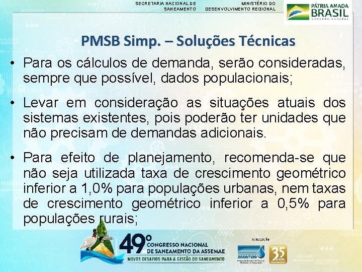 SECRETARIA NACIONAL DE SANEAMENTO MINISTÉRIO DO DESENVOLVIMENTO REGIONAL PMSB Simp. – Soluções Técnicas • SECRETARIA NACIONAL DE SANEAMENTO MINISTÉRIO DO DESENVOLVIMENTO REGIONAL PMSB Simp. – Soluções Técnicas •