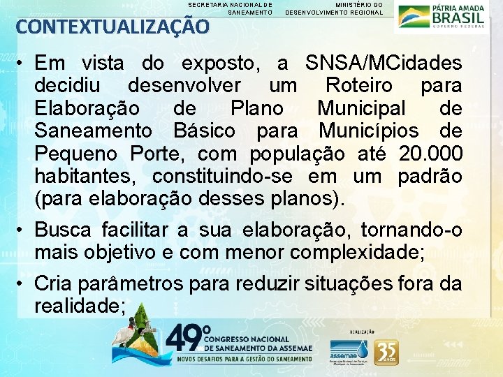 SECRETARIA NACIONAL DE SANEAMENTO CONTEXTUALIZAÇÃO MINISTÉRIO DO DESENVOLVIMENTO REGIONAL • Em vista do exposto,