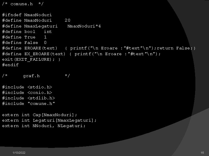 /* comune. h */ #ifndef Nmax. Noduri #define Nmax. Noduri 20 #define Nmax. Legaturi