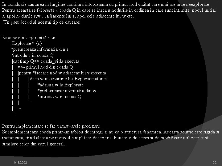 In concluzie cautarea in largime continua intotdeauna cu primul nod vizitat care mai are