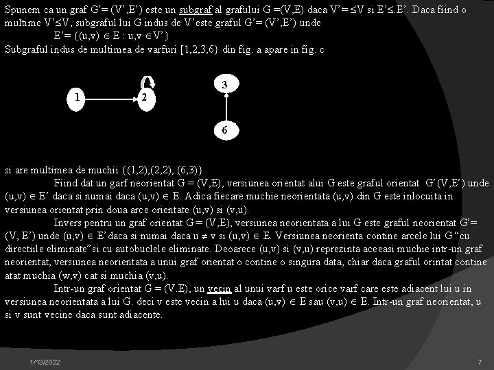 Spunem ca un graf G’= (V’, E’) este un subgraf al grafului G =(V,