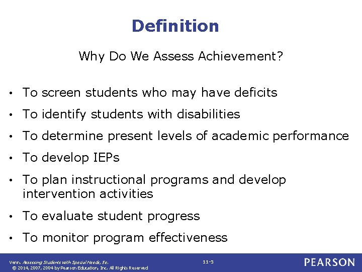 Definition Why Do We Assess Achievement? • To screen students who may have deficits